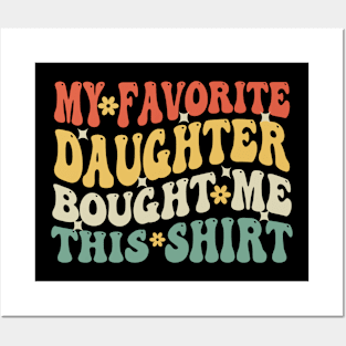 My Favorite Daughter Bought Me This Shirt Funny Mom Dad Gift Posters and Art